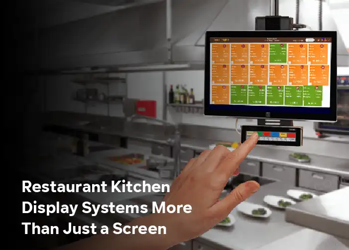 Restaurant Kitchen Display Systems More Than Just a Screen