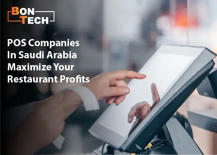 POS Companies in Saudi Arabia Maximize your restaurant profits