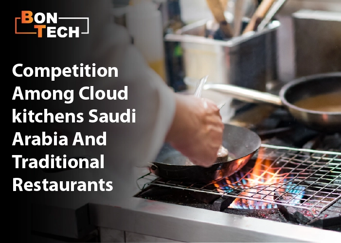 Competition among cloud kitchens Saudi Arabia and traditional restaurants