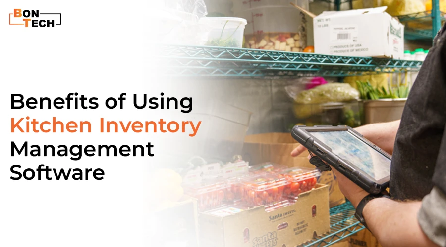 Benefits of Using Kitchen Inventory Management Software